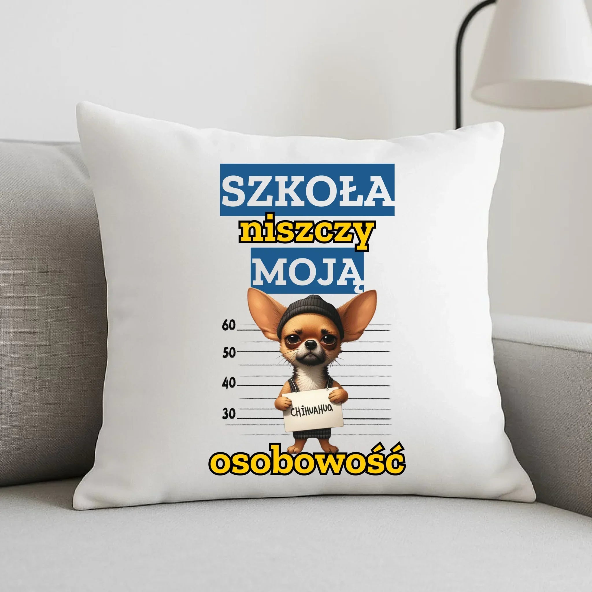 Poduszka szkolna - Szkoła niszczy moją osobowość - Chihuahua SZ19 - StoryCups.pl