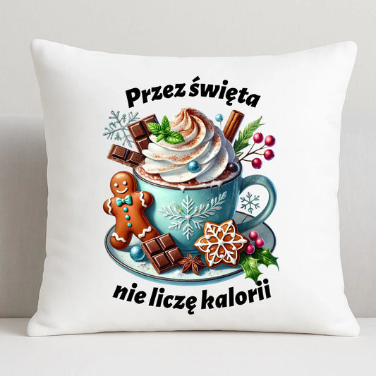 Przez święta nie liczę kalorii | Świąteczna poduszka BN31 - StoryCups.pl