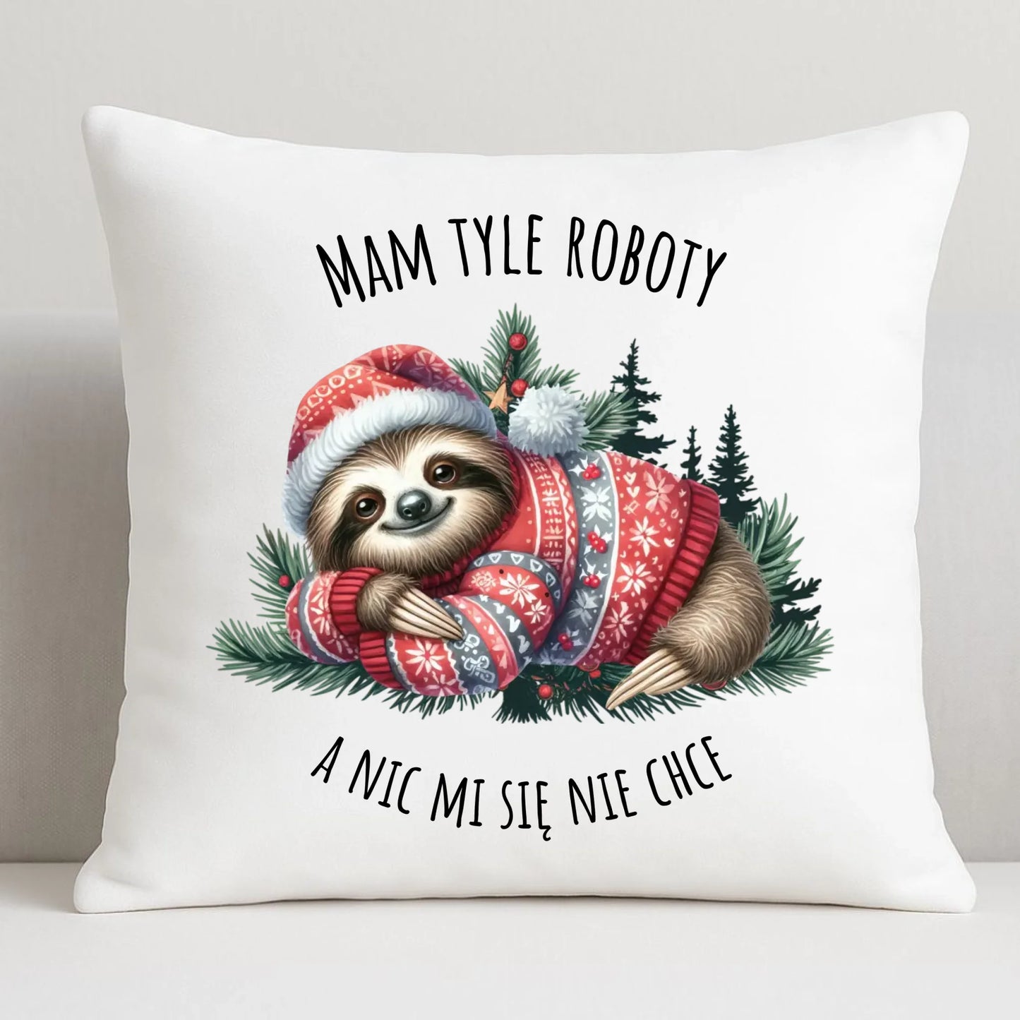 Mam tyle roboty, a nic mi się nie chce | Świąteczna poduszka z leniwcem BN18 - StoryCups.pl