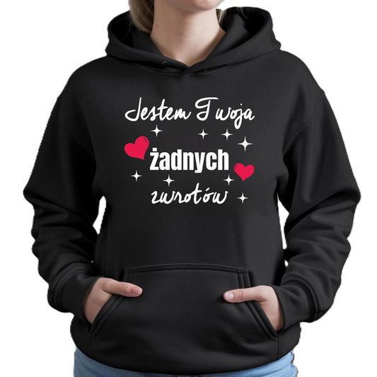 Bluza damska z kapturem - Jestem Twoja żadnych zwrotów W28