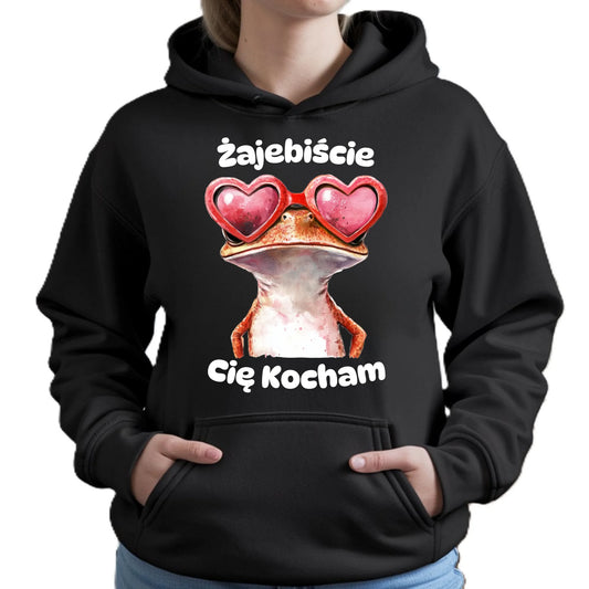 Bluza damska z kapturem - Żajebiście Cię Kocham W17