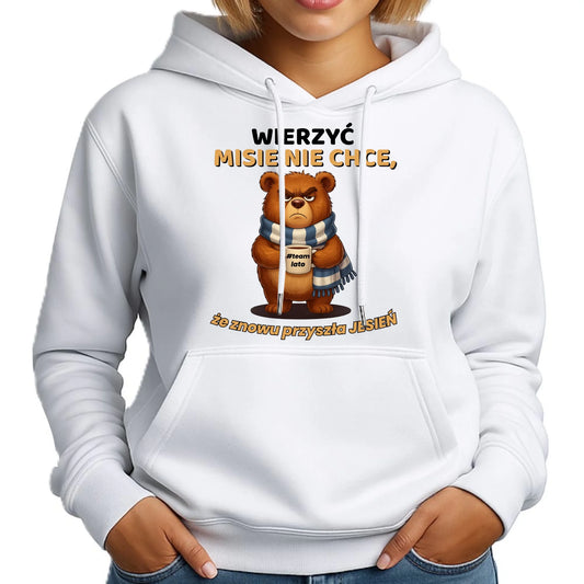 Bluza damska z kapturem jesienna - Wierzyć MISIE nie chce, że znowu przyszła jesień - Team lato JS35