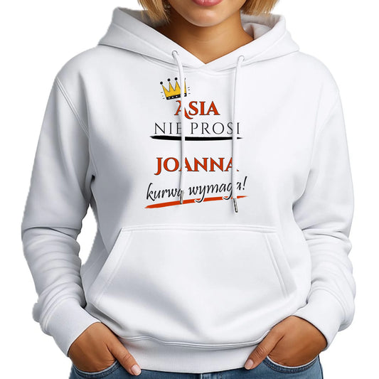 Bluza damska z kapturem - Nie prosi, ku**a wymaga - bez cenzury - personalizowana DZ18 - StoryCups.pl