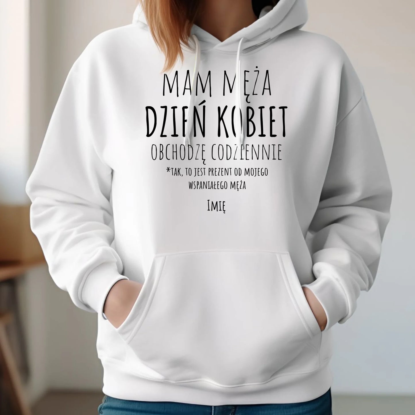 Bluza damska z kapturem - prezent dla żony - Mam męża Dzień Kobiet obchodzę codziennie - personalizowana Ż01 - StoryCups.pl
