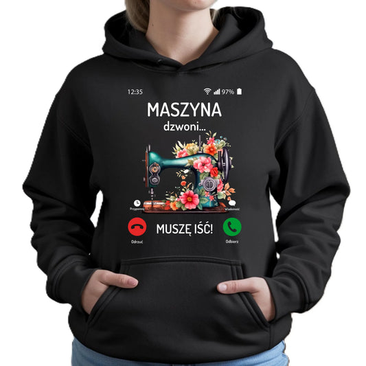 Bluza damska z kapturem szyciowa dla krawcowej - Maszyna dzwoni muszę iść HS05 - StoryCups.pl