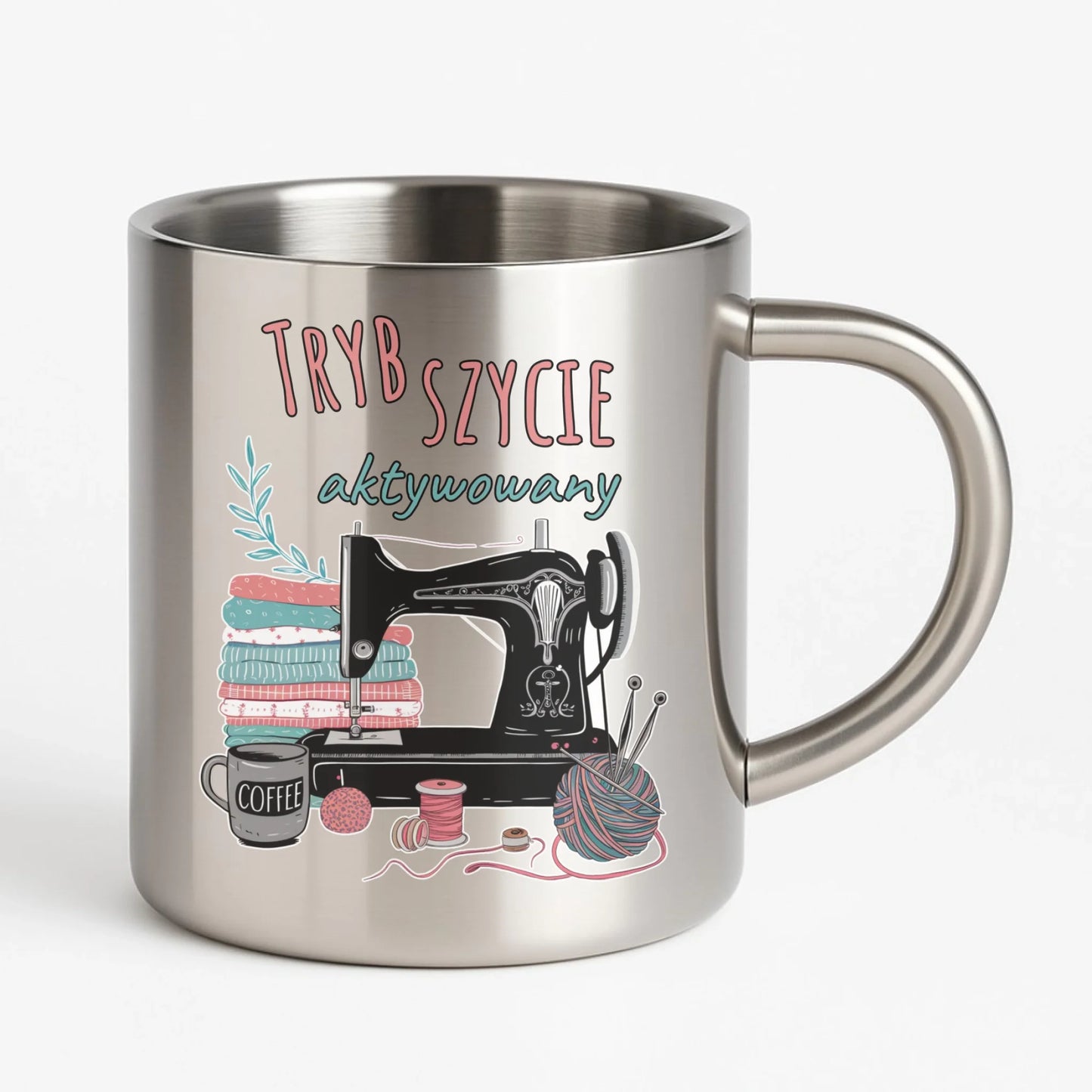 Kubek metalowy szyciowy dla krawcowej - Tryb szycie aktywowany HS06 - StoryCups.pl