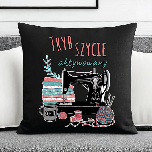 Poduszka dekoracyjna szyciowa dla krawcowej - Tryb szycie aktywowany HS06 - StoryCups.pl