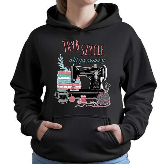 Bluza damska z kapturem szyciowa dla krawcowej - Tryb szycie aktywowany HS06 - StoryCups.pl