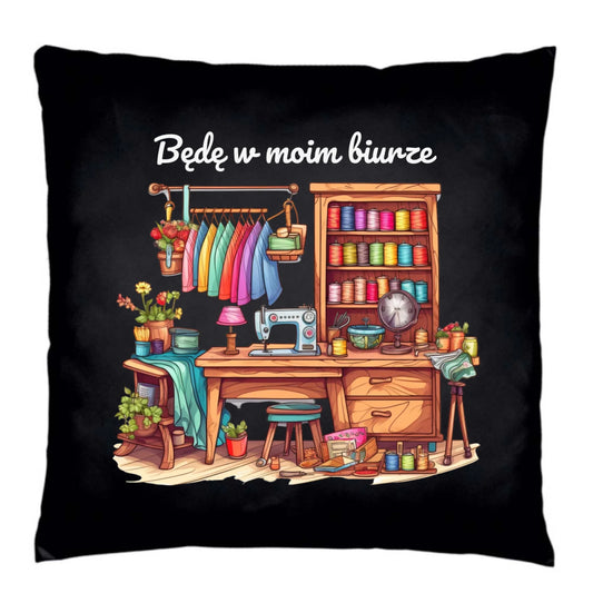 Poduszka dekoracyjna szyciowa dla krawcowej - Będę w moim biurze HS07 - StoryCups.pl