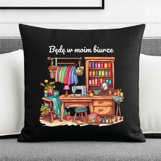 Poduszka dekoracyjna szyciowa dla krawcowej - Będę w moim biurze HS07 - StoryCups.pl