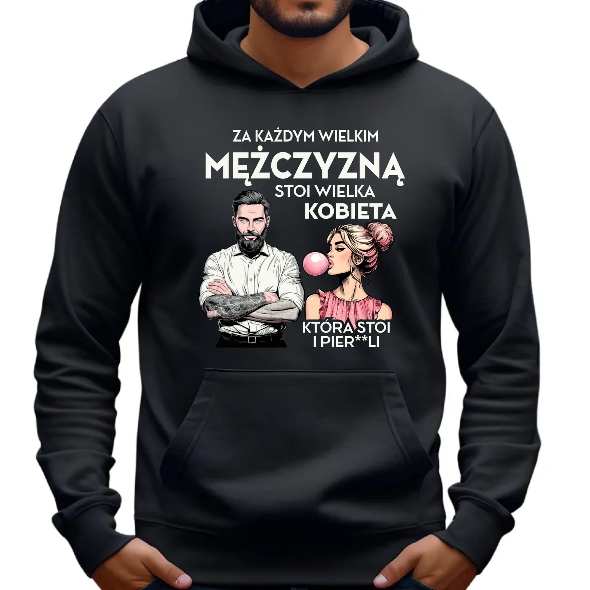 Bluza męska z kapturem - Za każdym wielkim mężczyzną stoi wielka kobieta DCH27 - StoryCups.pl