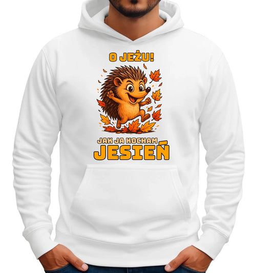 Bluza męska z kapturem jesienna - O JEŻU! Jak ja kocham jesień JS31 - StoryCups.pl