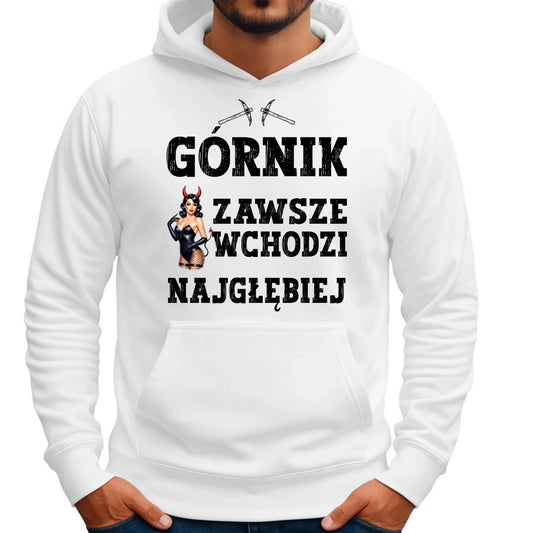Bluza męska z kapturem - prezent dla górnika - Górnik zawsze wchodzi najgłębiej G22
