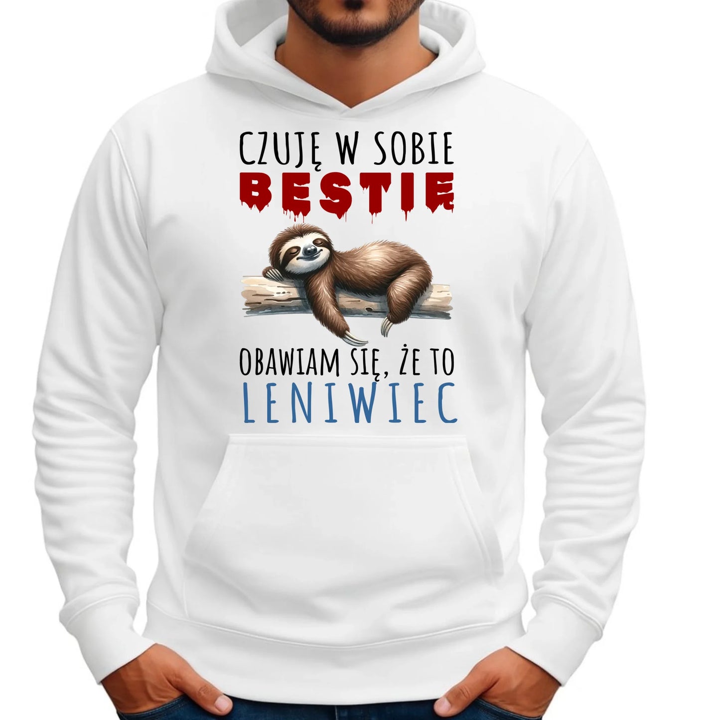 Bluza męska z kapturem – Czuję w sobie bestię, obawiam się że to leniwiec – prezent DCH26 - StoryCups.pl