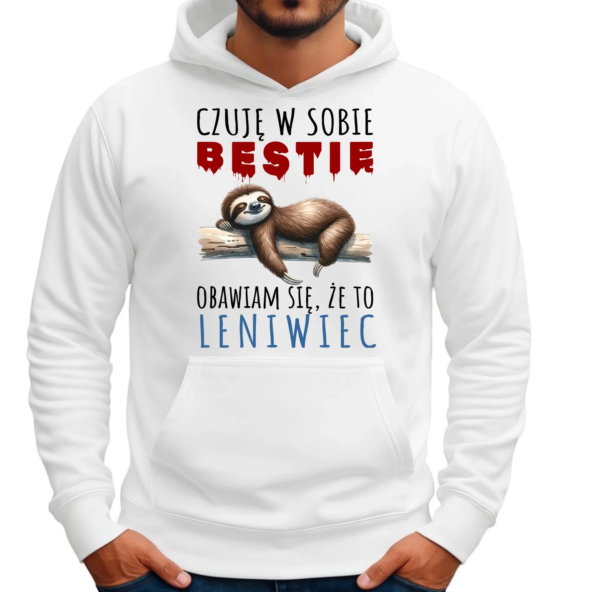 Bluza męska z kapturem – Czuję w sobie bestię, obawiam się że to leniwiec – prezent DCH26 - StoryCups.pl