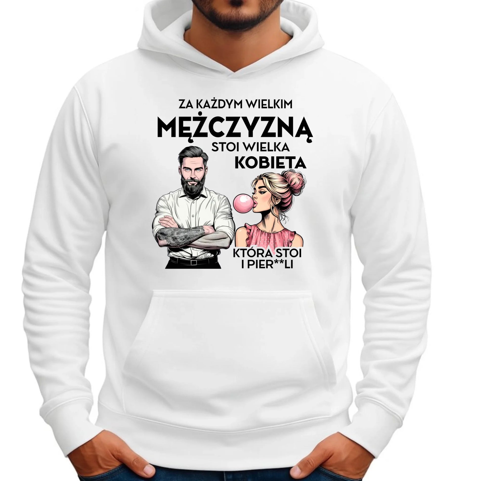 Bluza męska z kapturem - Za każdym wielkim mężczyzną stoi wielka kobieta DCH27 - StoryCups.pl