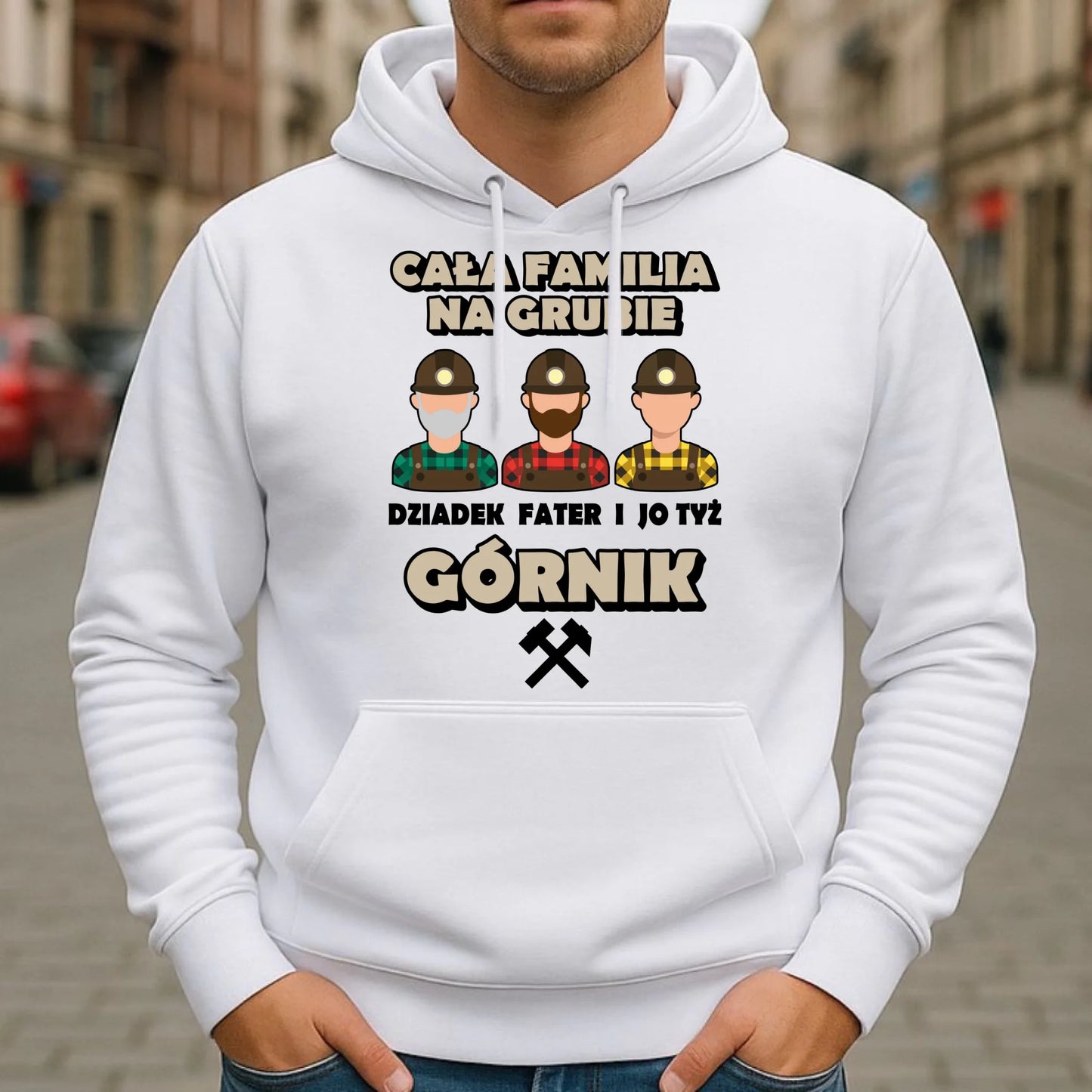 Bluza męska z kapturem - prezent dla górnika - Cała familia na grubie dziadek fater i jo tyż górnik G10 - StoryCups.pl