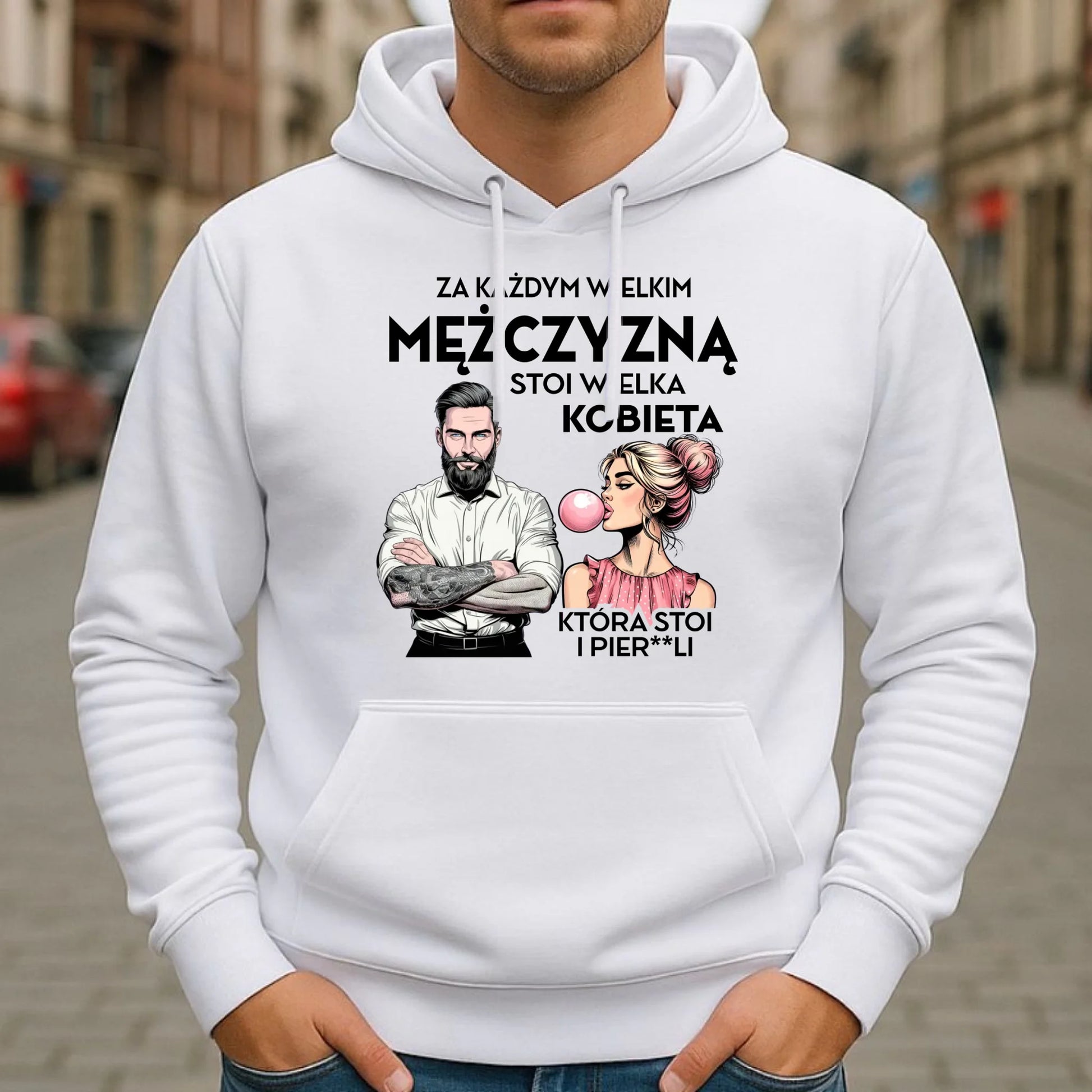 Bluza męska z kapturem - Za każdym wielkim mężczyzną stoi wielka kobieta DCH27 - StoryCups.pl