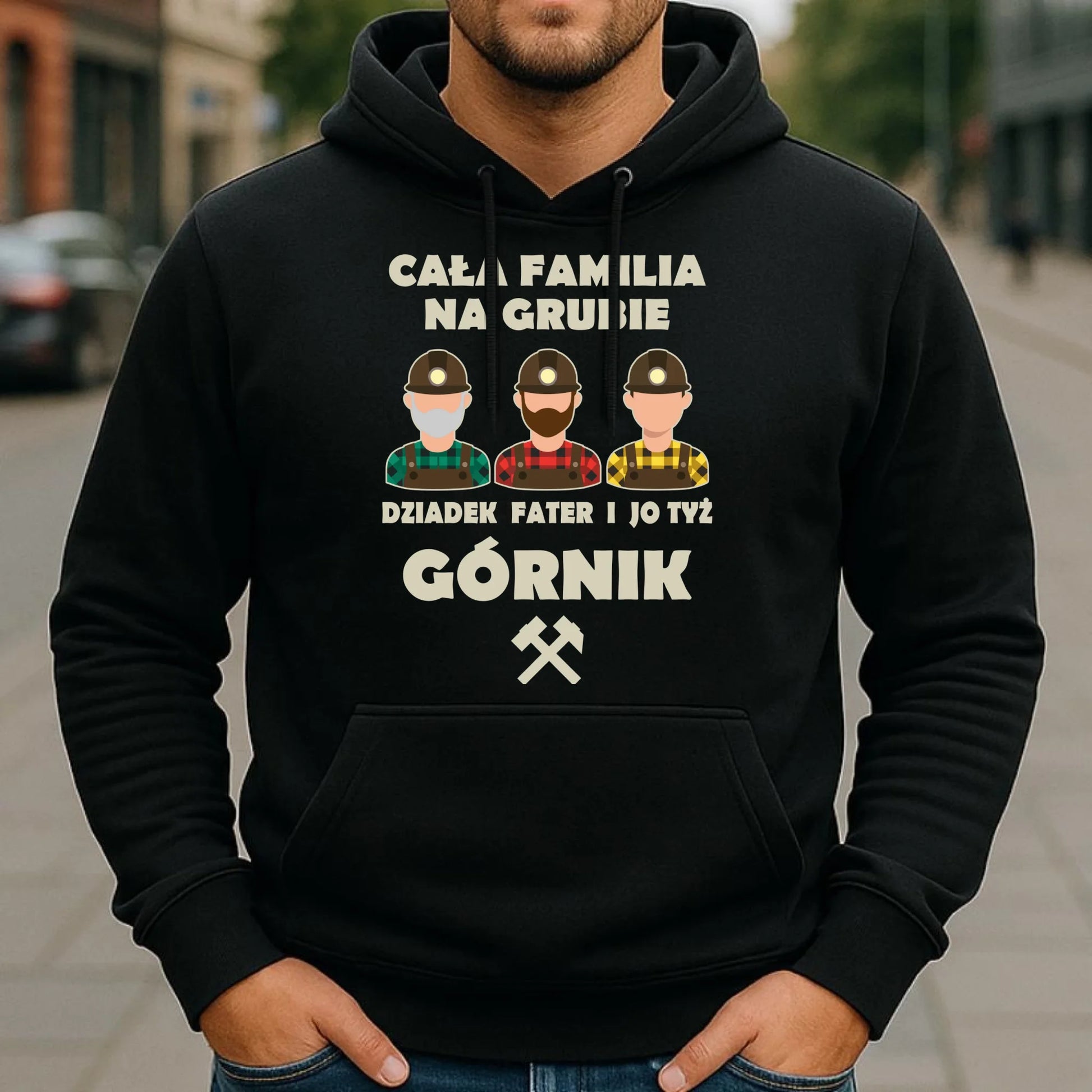 Bluza męska z kapturem - prezent dla górnika - Cała familia na grubie dziadek fater i jo tyż górnik G10 - StoryCups.pl