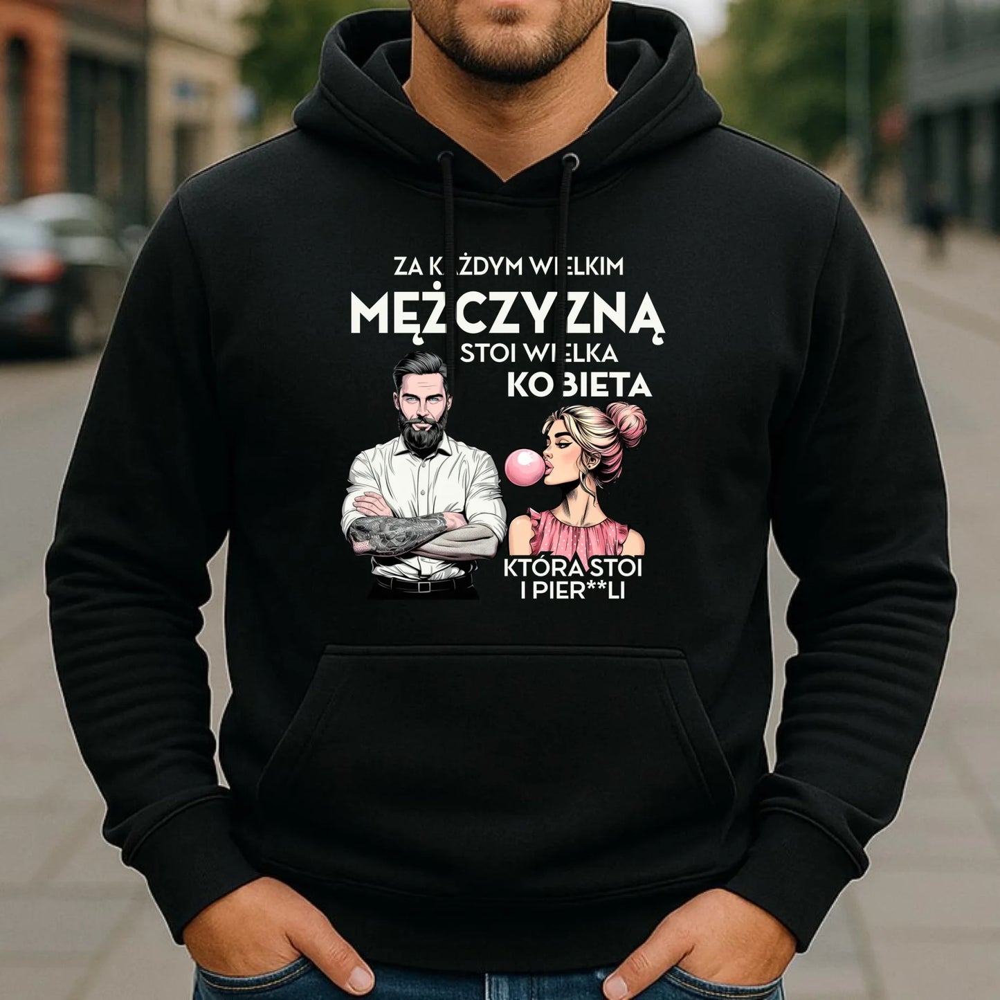 Bluza męska z kapturem - Za każdym wielkim mężczyzną stoi wielka kobieta DCH27 - StoryCups.pl