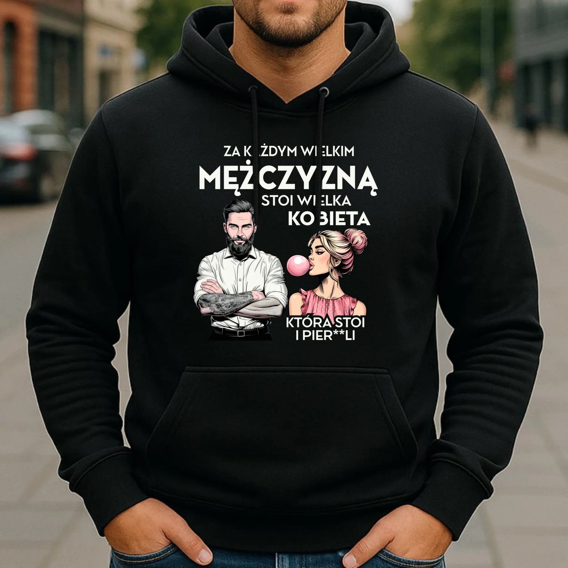 Bluza męska z kapturem - Za każdym wielkim mężczyzną stoi wielka kobieta DCH27 - StoryCups.pl