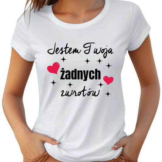 Koszulka damska - Jestem Twoja żadnych zwrotów W28 - StoryCups.pl