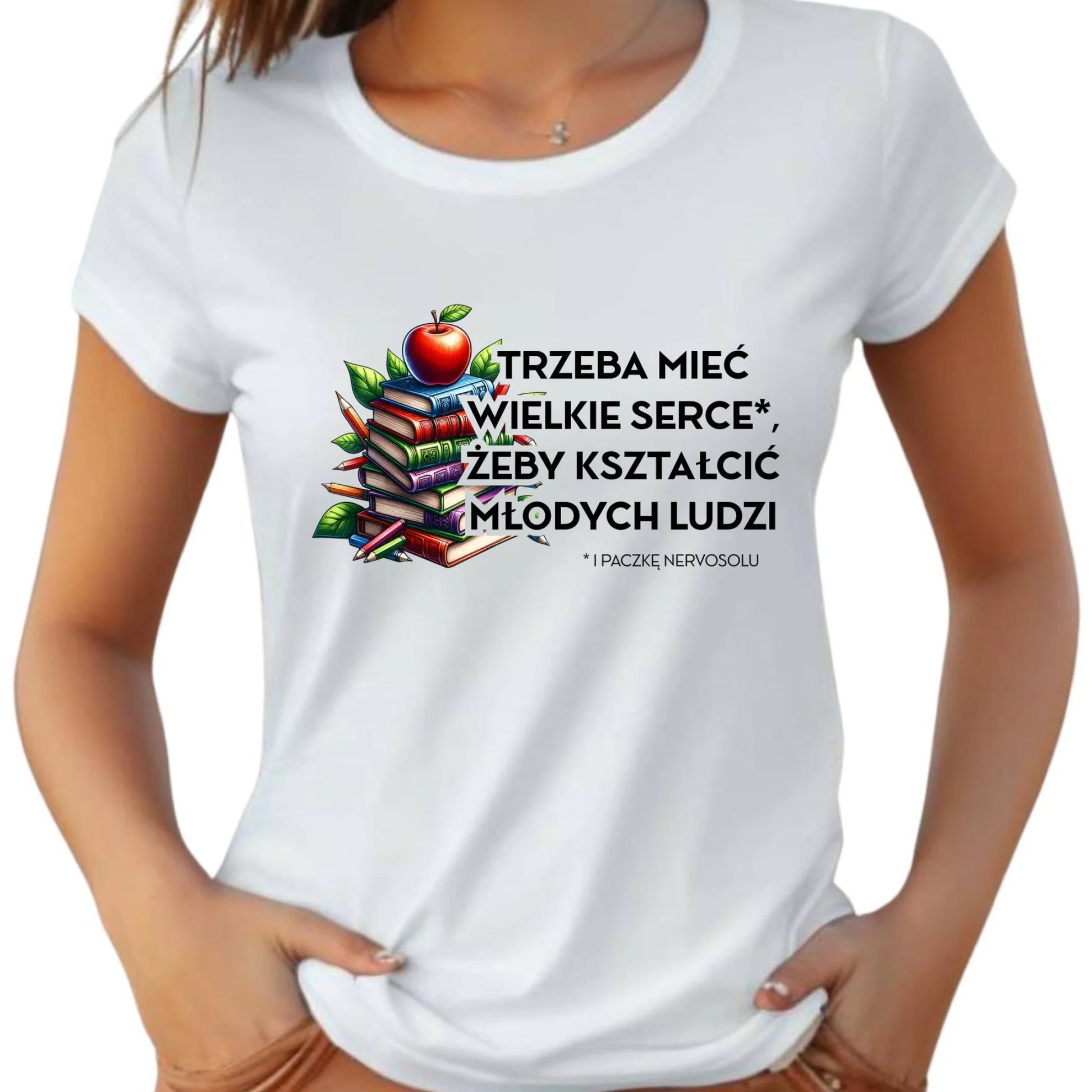 Koszulka damska dla nauczycielki - Trzeba mieć wielkie serce i paczkę nervosolu N73 - StoryCups.pl