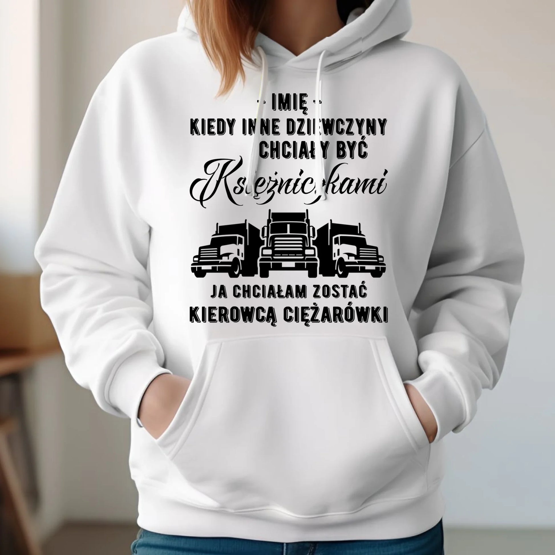 Bluza damska z kapturem dla kierowcy ciężarówki - Nie chciałam być księżniczką - personalizowana ZKT08 - StoryCups.pl