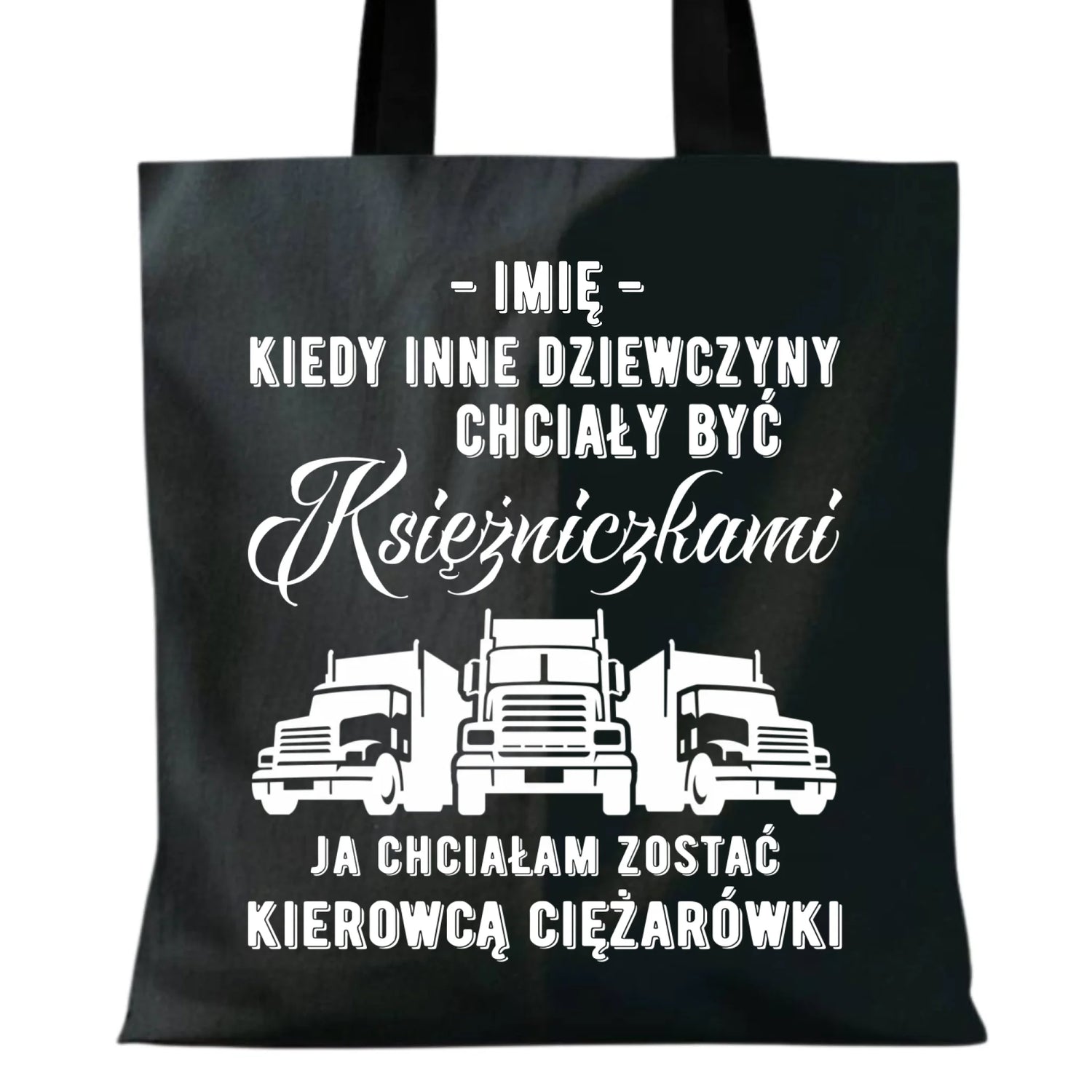 Torba dla kierowcy ciężarówki - Nie chciałam być księżniczką - personalizowana ZKT08 - StoryCups.pl