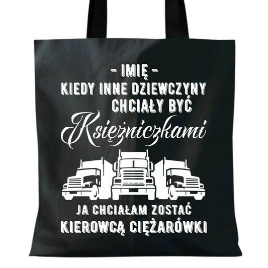 Torba dla kierowcy ciężarówki - Nie chciałam być księżniczką - personalizowana ZKT08 - StoryCups.pl