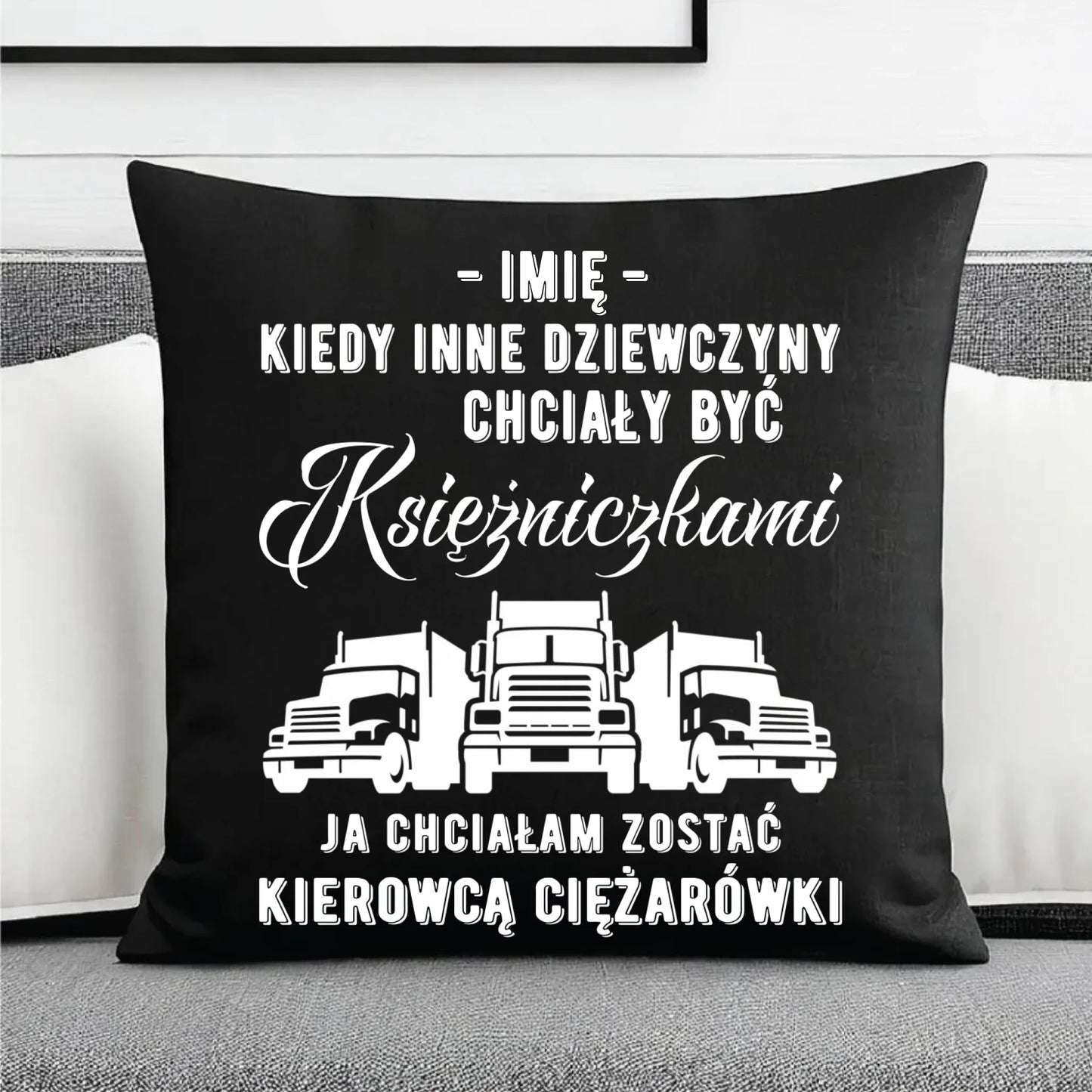 Poduszka dekoracyjna dla kierowcy ciężarówki - Nie chciałam być księżniczką - personalizowana ZKT08 - StoryCups.pl