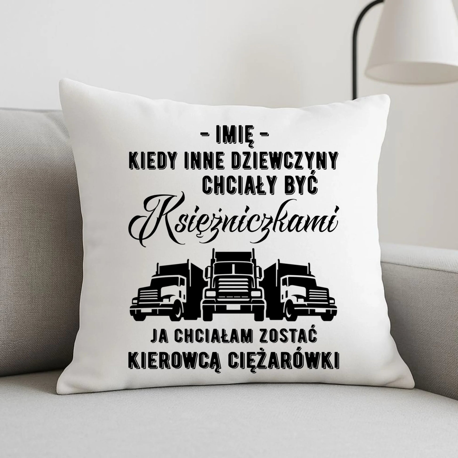 Poduszka dla kierowcy ciężarówki - Nie chciałam być księżniczką - personalizowana ZKT08 - StoryCups.pl