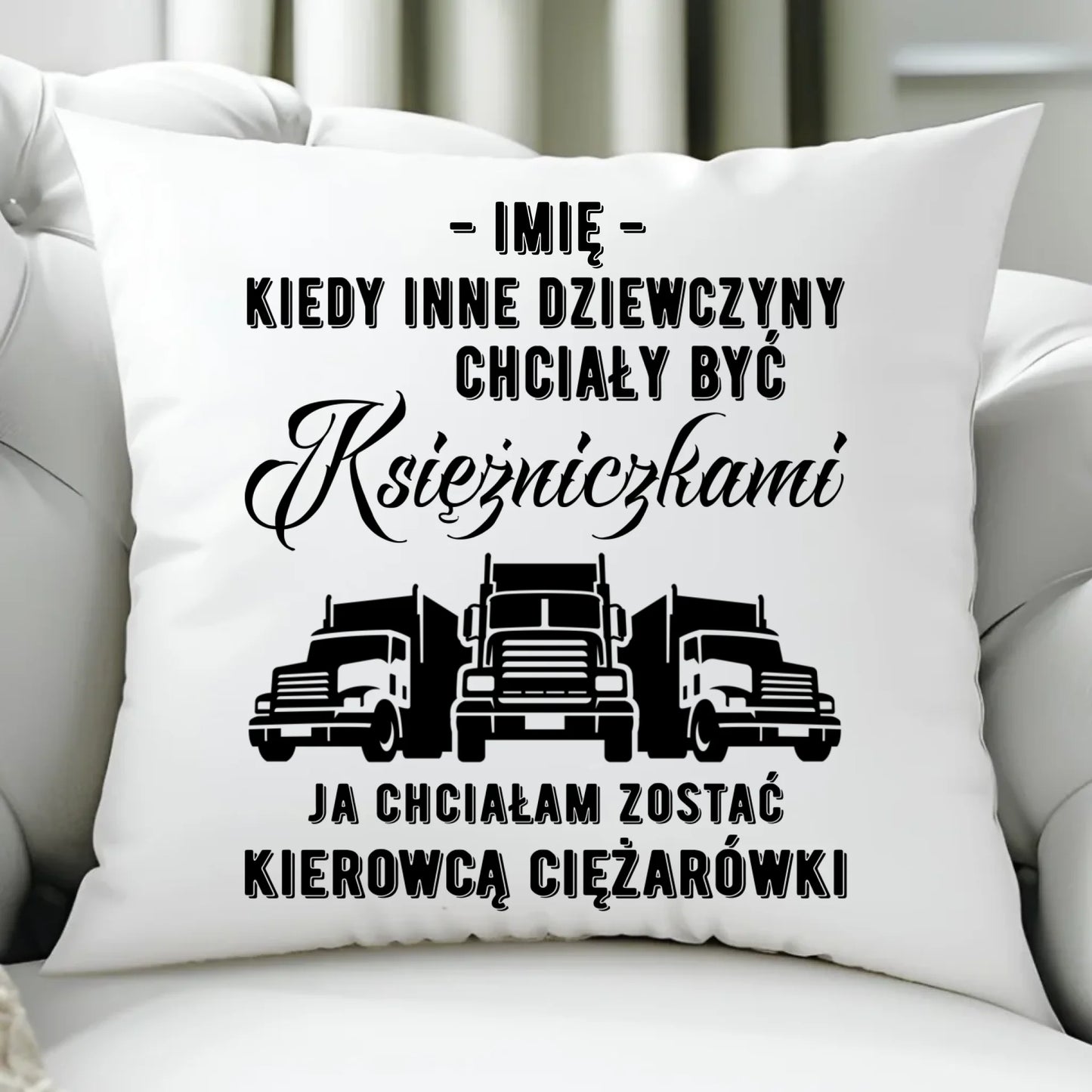 Poduszka dla kierowcy ciężarówki - Nie chciałam być księżniczką - personalizowana ZKT08 - StoryCups.pl