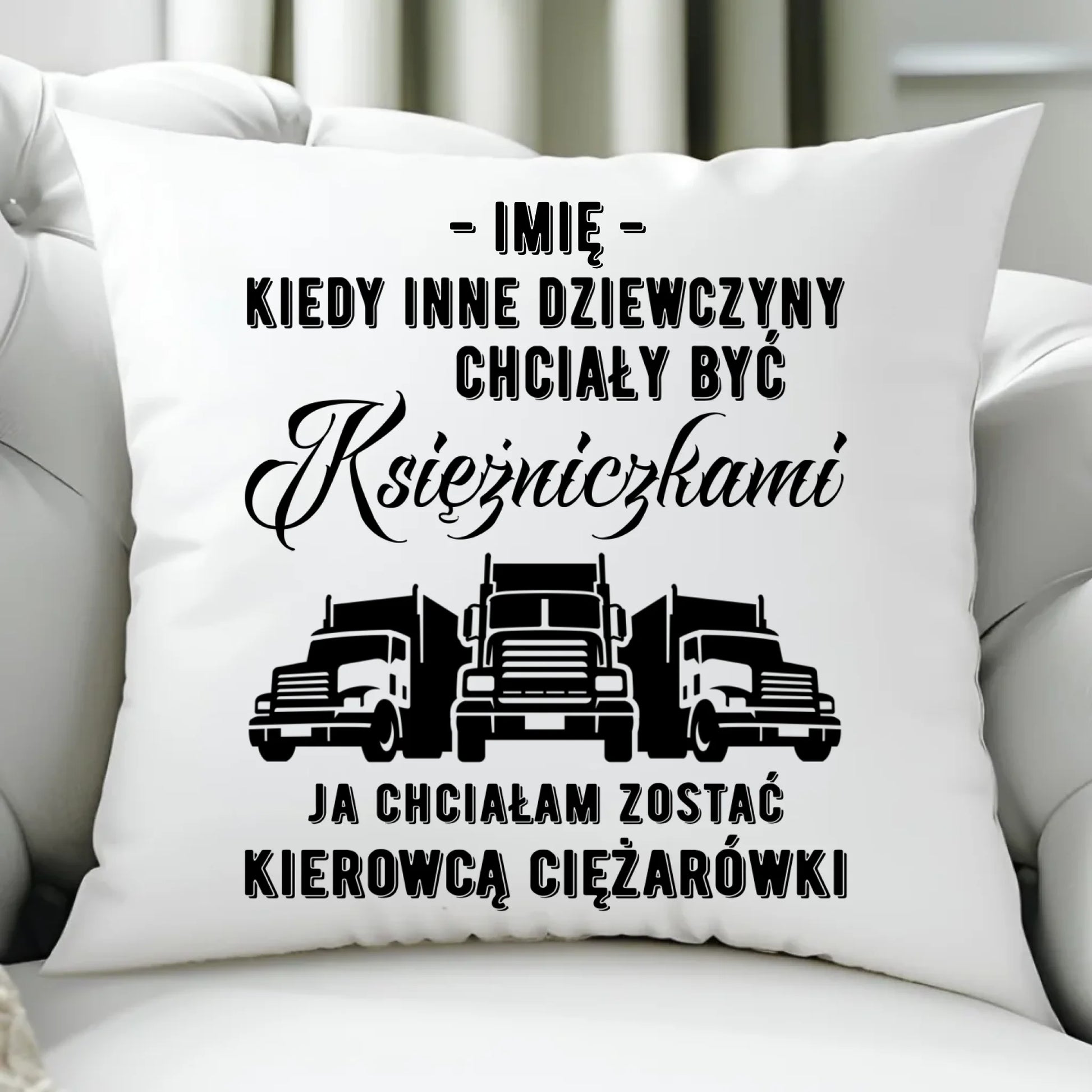 Poduszka dla kierowcy ciężarówki - Nie chciałam być księżniczką - personalizowana ZKT08 - StoryCups.pl