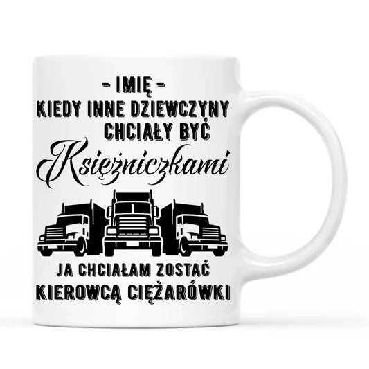 Kubek dla kierowcy ciężarówki - Nie chciałam być księżniczką - personalizowany ZKT08 - StoryCups.pl