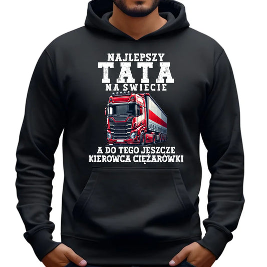 Bluza męska z kapturem - Najlepszy tata, a do tego kierowca ciężarówki ZKT09