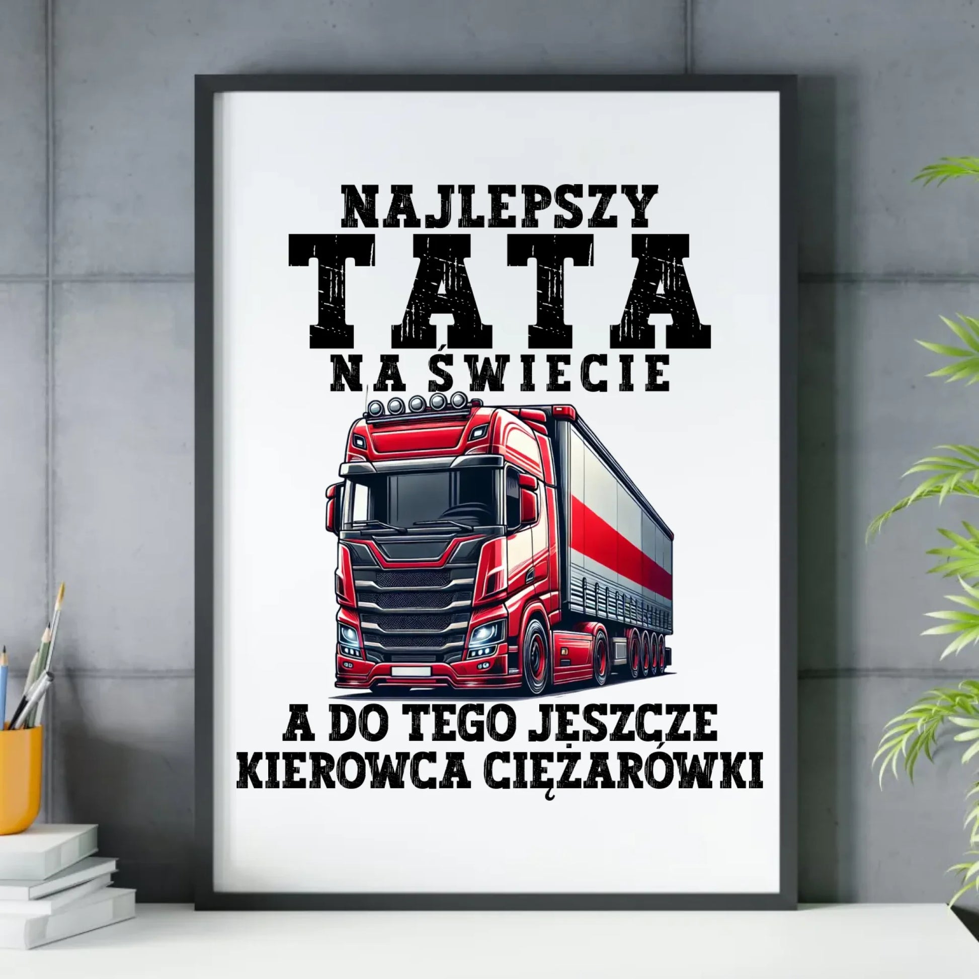 Plakat w ramie - Najlepszy tata, a do tego kierowca ciężarówki ZKT09 - StoryCups.pl
