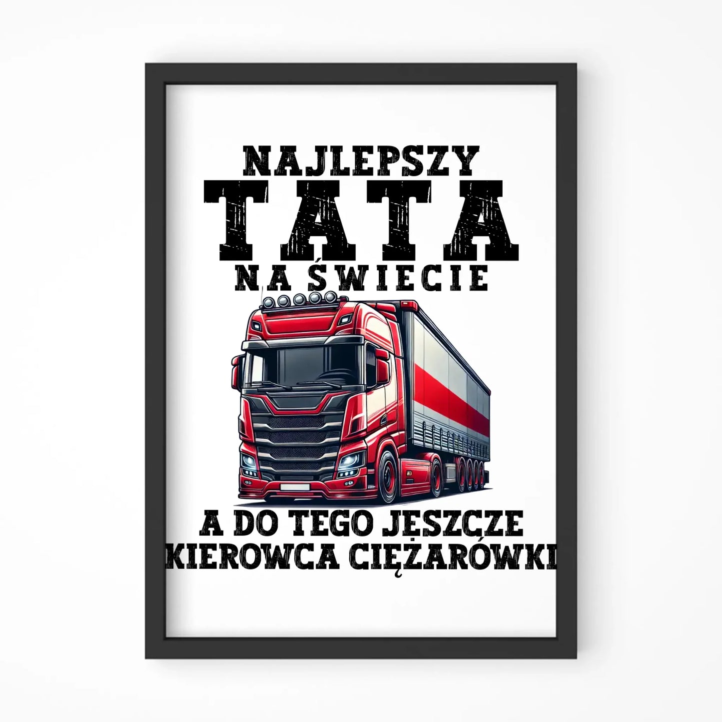 Plakat w ramie - Najlepszy tata, a do tego kierowca ciężarówki ZKT09 - StoryCups.pl