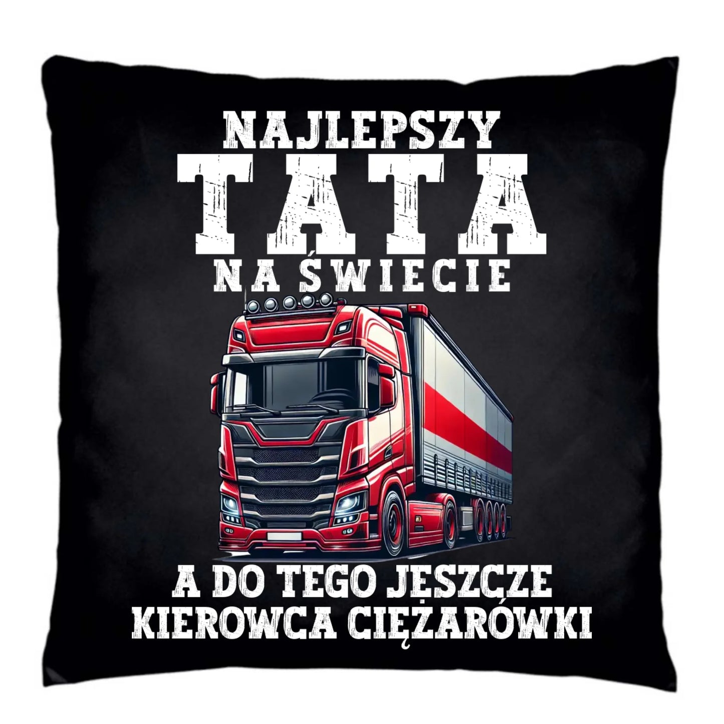 Poduszka dekoracyjna - prezent dla taty - Najlepszy tata, a do tego kierowca ciężarówki ZKT09 - StoryCups.pl