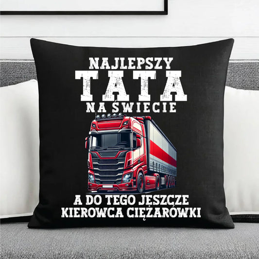 Poduszka dekoracyjna - prezent dla taty - Najlepszy tata, a do tego kierowca ciężarówki ZKT09 - StoryCups.pl