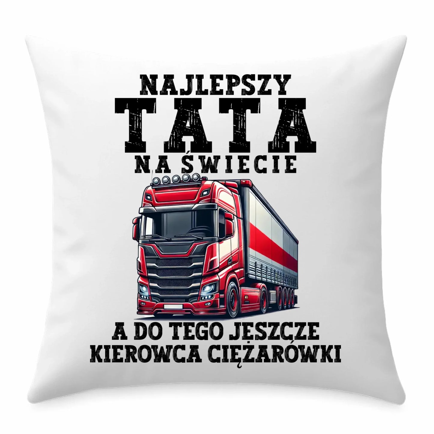 Poduszka - prezent dla taty - Najlepszy tata, a do tego kierowca ciężarówki ZKT09 - StoryCups.pl