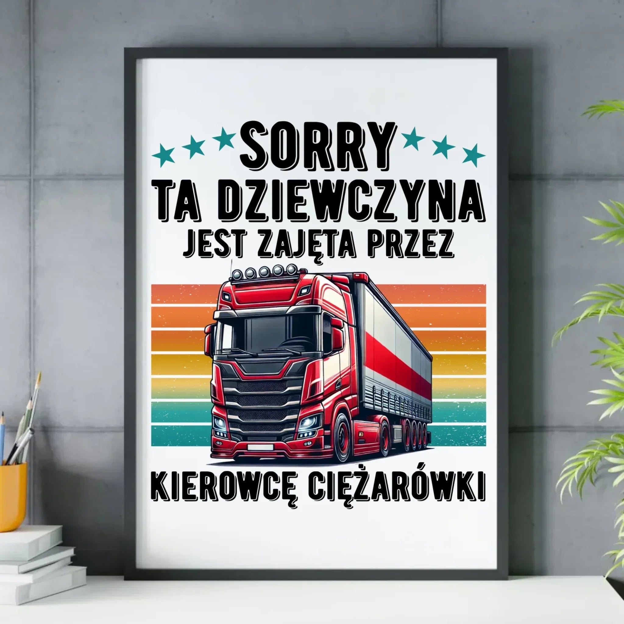 Plakat w ramie - Ta dziewczyna jest zajęta przez kierowcę ciężarówki ZKT12 - StoryCups.pl