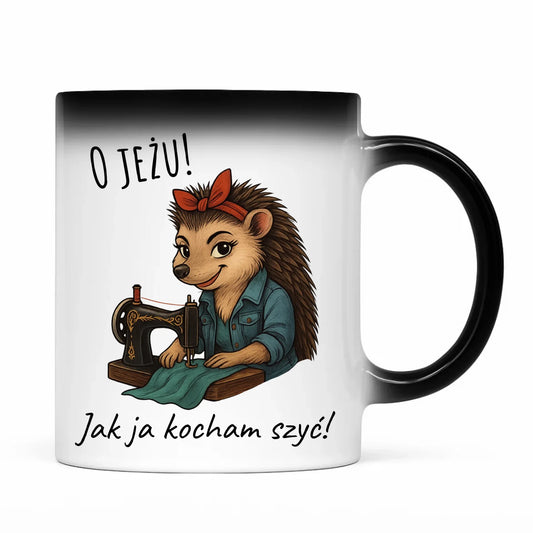Kubek magiczny szyciowy dla krawcowej - O JEŻU! Jak ja kocham szyć! HS09 - StoryCups.pl