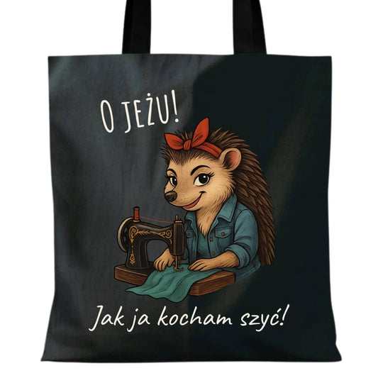 Torba szyciowa dla krawcowej - O JEŻU! Jak ja kocham szyć! HS09 - StoryCups.pl