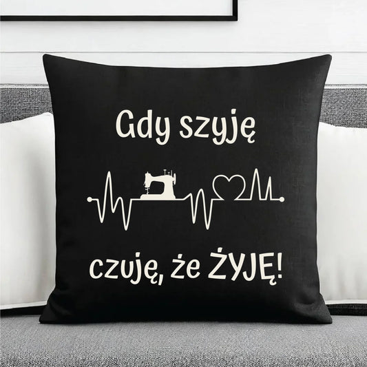 Poduszka dekoracyjna szyciowa dla krawcowej - Gdy szyję czuję, że żyję HS12 - StoryCups.pl