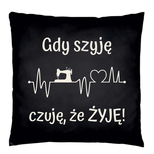 Poduszka dekoracyjna szyciowa dla krawcowej - Gdy szyję czuję, że żyję HS12 - StoryCups.pl