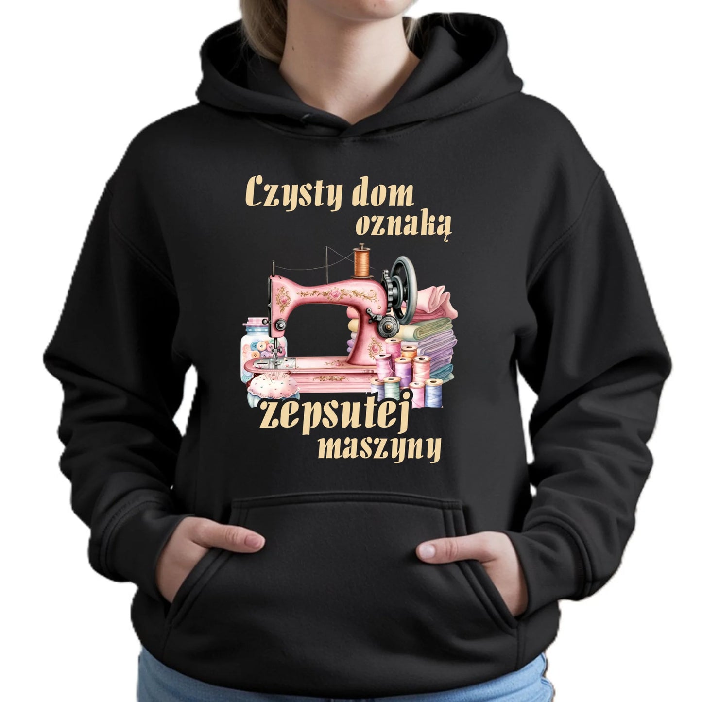 Bluza damska z kapturem szyciowa dla krawcowej - Czysty dom oznaką zepsutej maszyny HS15 - StoryCups.pl