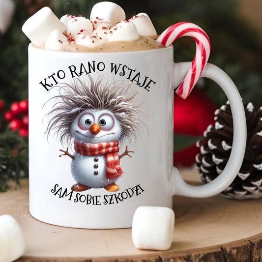 Kubek świąteczny - Bałwanek - Kto rano wstaje sam sobie szkodzi BN133 - StoryCups.pl