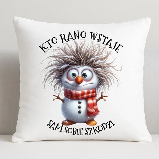 Poduszka świąteczna - Bałwanek - Kto rano wstaje sam sobie szkodzi BN133 - StoryCups.pl