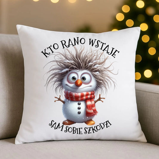 Poduszka świąteczna - Bałwanek - Kto rano wstaje sam sobie szkodzi BN133 - StoryCups.pl
